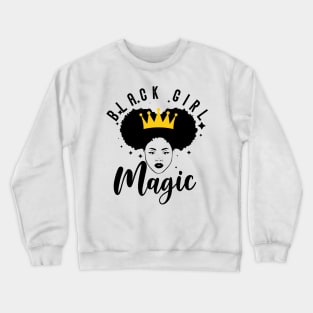 Black Girl Magic Black Queen Melanin Pride Gift Crewneck Sweatshirt